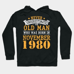 Never Underestimate An Old Man Who Was Born In November 1980 Happy Birthday 40 Years Old To Me You Hoodie